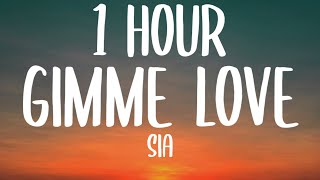 Sia - Gimme Love (1 HOUR\/Lyrics)