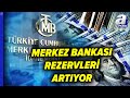 Merkez Bankası Rezervleri Artıyor: Toplam Rezervler 166,2 Milyar Dolara Yükseldi | A Para