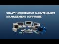 What is equipment maintenance management software - Equipment Maintenance Management Software