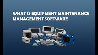 What is equipment maintenance management software - Equipment Maintenance Management Software