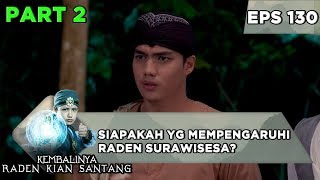 Siapakah Yang Mempengaruhi Raden Surawisesa? -  Kembalinya Raden Kian Santang Eps 130