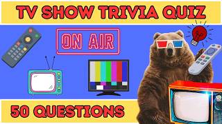 TV Show Trivia Quiz - 50 Questions (1)