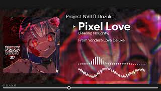 Project NVII - Pixel Love (Feeling Naughty) ft Dazuko