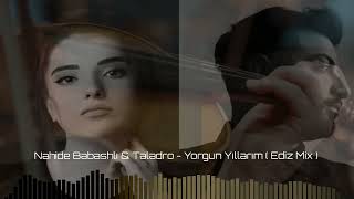 Nahide Babashlı & Taladro - Yorgun Yıllarım ( Ediz Müzik )