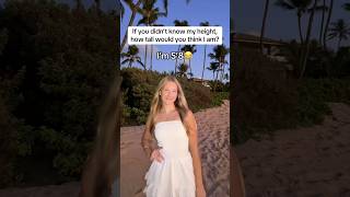 How Tall Would You Think I Am?