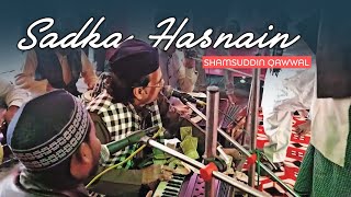 Sadka Hasnain.. Shamsuddin Hasan Qawwal 