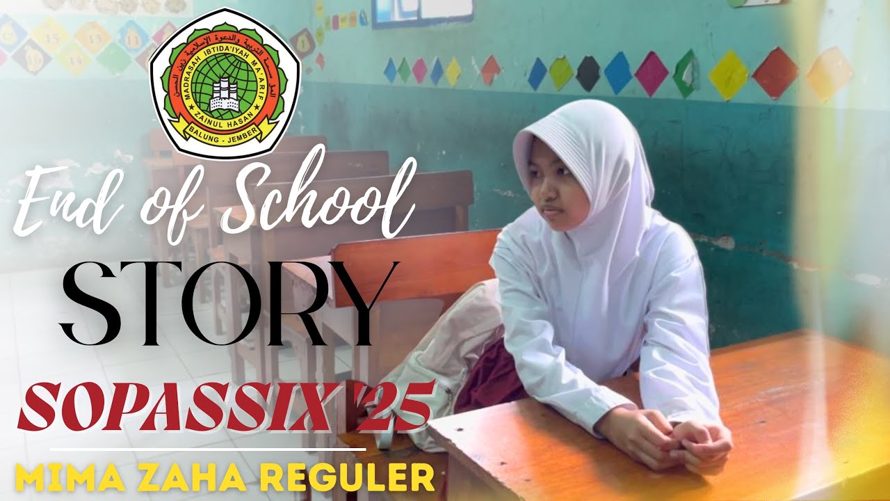 END OF SCHOOL STORY I SOPASSIX '25 I MIMA ZAHA REGULER