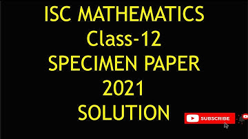 ||Class-12 Mathematics Specimen Paper 2021 Solution II ISC Maths Sample paper solution by RBD Sir