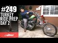 #249 - Turkey Ride Prep Day 2