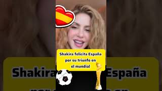 Shakira felicita a España