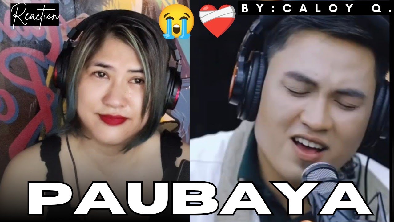 PAUBAYA Reaction @CaloyQuemadaOfficial(Kahit Ako Yung Nauna… Pinapaubaya Ko Na) 