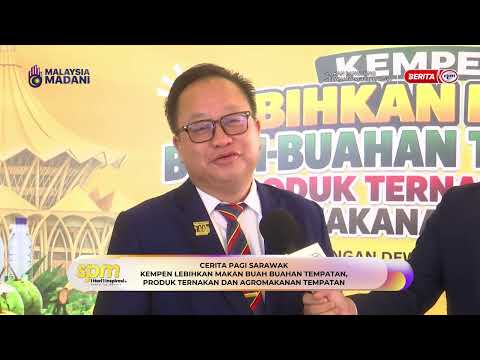 21 OKT 2026 -SPM- CERITA PAGI SARAWAK - KEMPEN MAKAN BUAH-BUAHAN TEMPATAN