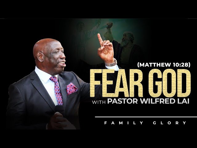 Fear God - Pastor Wilfred Lai || Family Glory class=