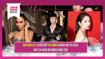 Nathan Lee tuyên bố Thu Minh không đủ tư cách hát ca khúc do mình sáng tác | #SMENews