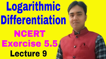 Differentiation || NCERT Exercise 5.5 || Logarithmic Differentiation ||Q.No. 17 & 18 || Lecture 9