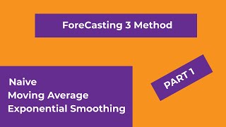 7. ForeCasting 3 Method (01)  || Naive || Moving Average ||Exponential Smoothing
