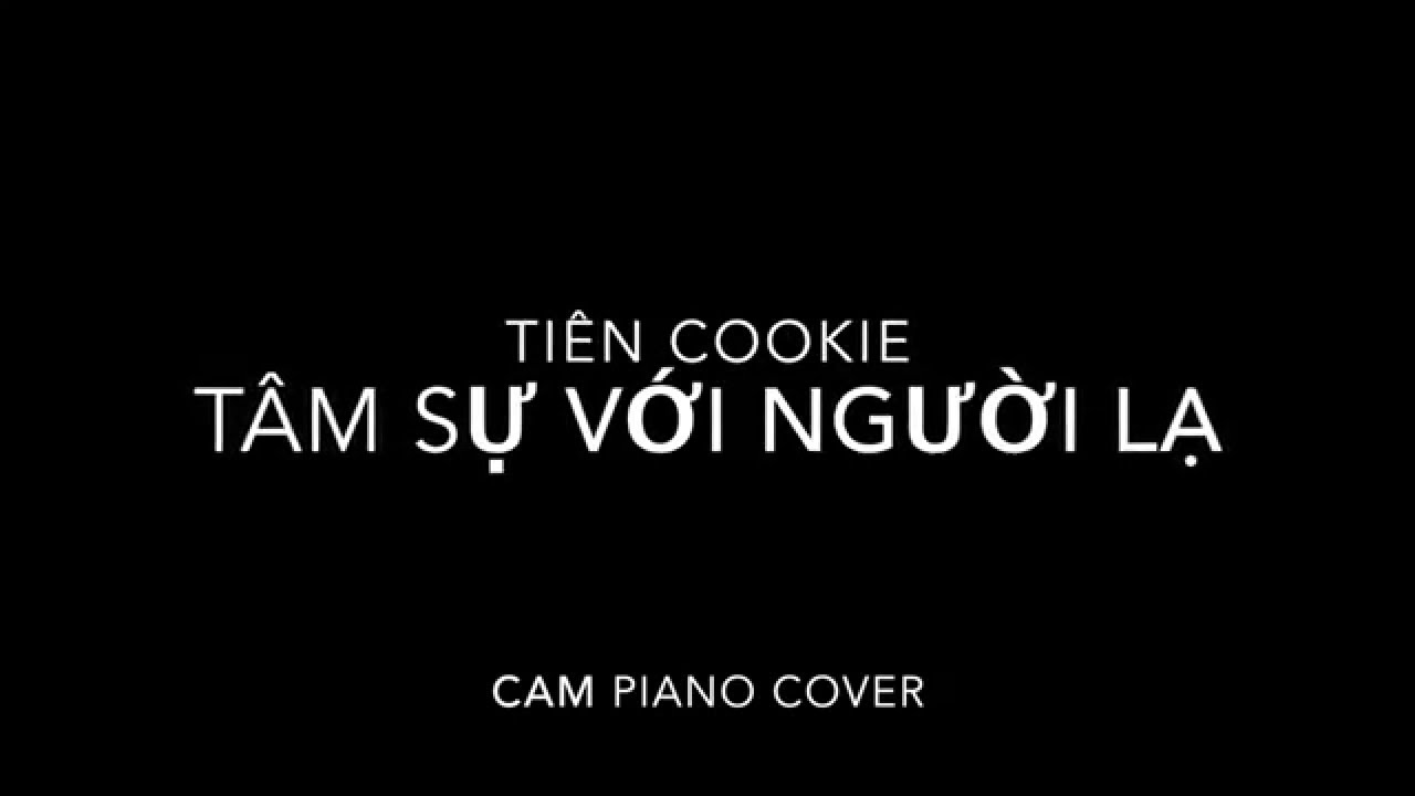 Tâm Sự Với Người Lạ Tiên Cookie [Piano cover CAM] YouTube