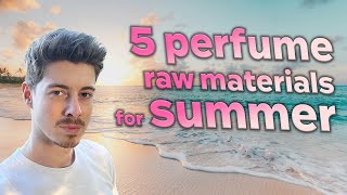 Top 5 summer fragrance ingredients