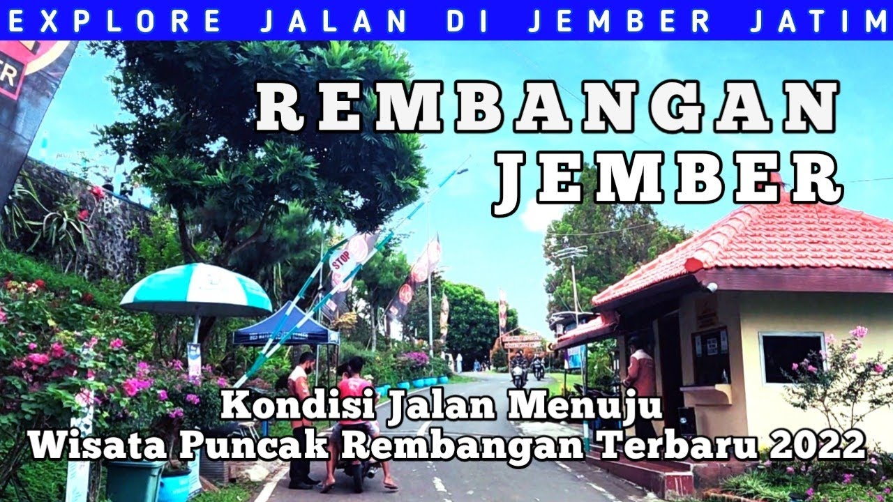 RUTE PERJALANAN MENUJU WISATA PUNCAK REMBANGAN JEMBER TERBARU 2022