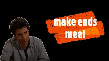 make ends meet (idiom in famous TV series)