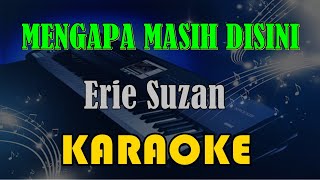 MENGAPA MASIH DISINI - ERIE SUZAN [KARAOKE] KN7000