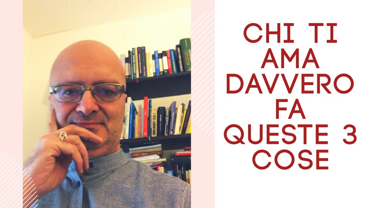 Chi ti ama davvero fa queste 3 cose - YouTube