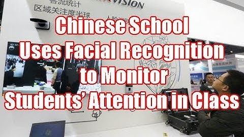 Chinese School Uses Facial Recognition to Monitor Students Attention in Class