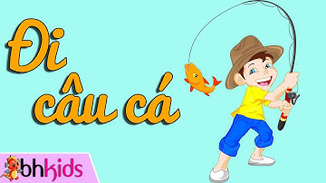 Đi Câu Cá - Nhạc Thiếu Nhi Vui Nhộn [Official HD]