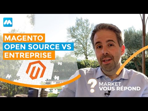 Quelle est la différence entre Magento Open Source et Magento Entreprise ? - Market Vous Répond