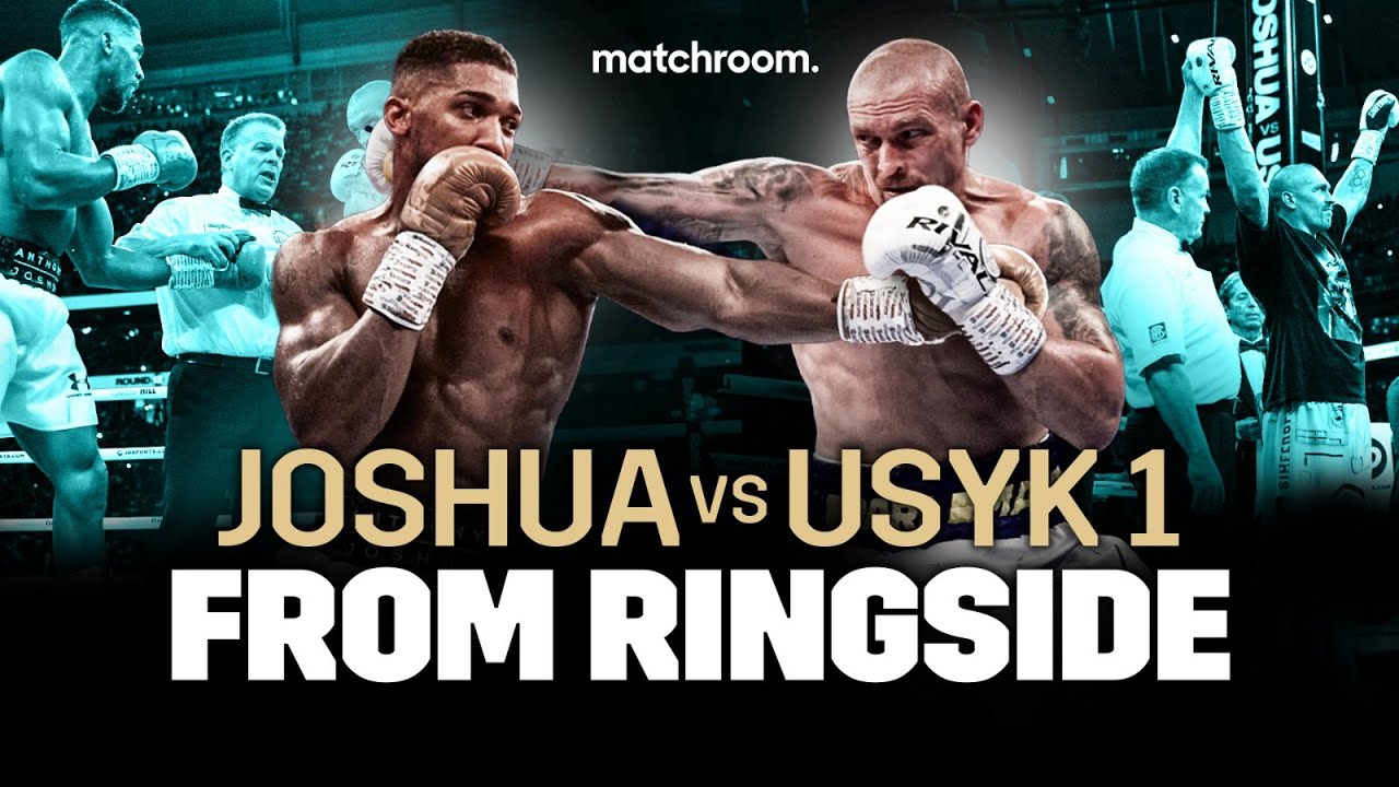 Ringside reflection | Anthony Joshua vs Oleksandr Usyk 1 (With unseen ...