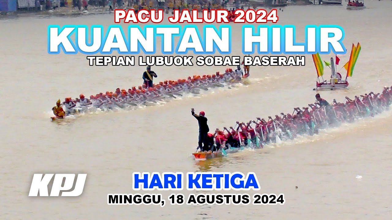 Pacu Jalur Hari Ketiga di Kuantan Hilir (18 Agustus 2024)