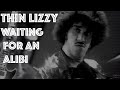 Thin Lizzy- Waiting For An Alibi