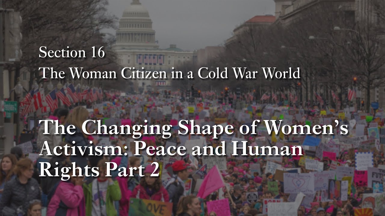 MOOC WHAW2.4x | 16.6 The Changing Shape of Women's Activism: Peace and Human Rights Part 2