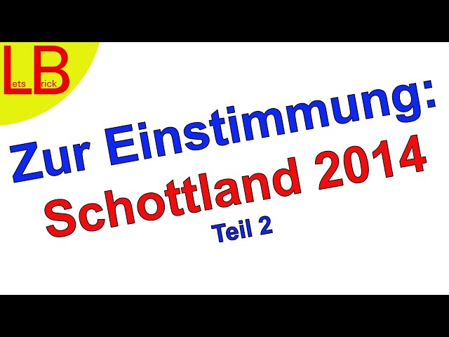 Zur Einstimmung: Schottland 2014 - Teil 2