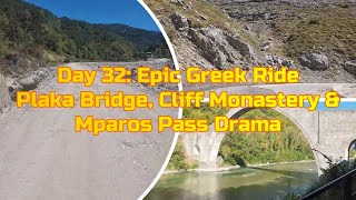 Day 32 Epic Greek Ride to Plaka Bridge, Cliff Monastery & Mparos Pass Drama