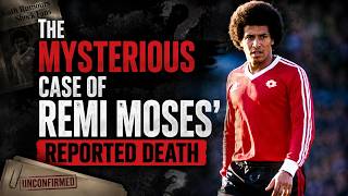 The mysterious case of Remi Moses' reported death