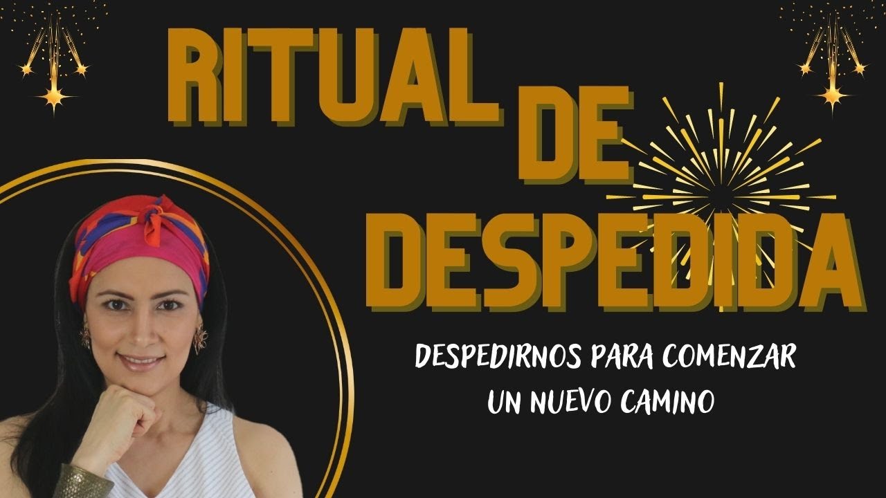 💖💖 Qué son los rituales de despedida y cómo hacer una ceremonia para despedir 😊🙏🏻 | Laura Carvajal