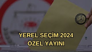 #CANLI | YEREL SEÇİM 2024 ÖZEL YAYINI | 31.03.24
