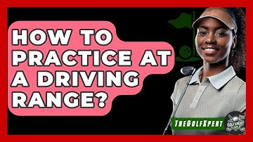 How To Practice At A Driving Range? - The Golf Xpert