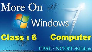 More On Windows 7 | Class - 6 COMPUTER  | CBSE / NCERT |  Windows 7 Operating System |