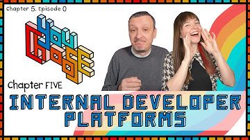 Internal Developer Platforms Intro (You Choose! Ch. 5, Ep. 0)