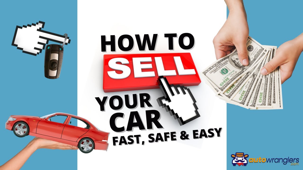 How To Sell Your Car Fast Safe And Easy With AutoWranglers YouTube how-to-sell-your-car-fast-safe-and-easy-with-autowranglers-youtube
