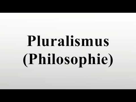 Video: Pluralismus in der Philosophie ist Philosophischer Pluralismus