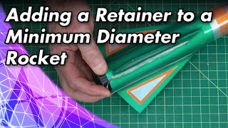 Adding a Retainer to a Minimum Diameter Rocket