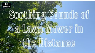 Soothing Sounds of a Lawn Mower in the Distance!!!! #asmr #calming #soothing #relaxing #asmr-io screenshot 5