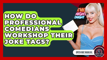 How Do Professional Comedians Workshop Their Joke Tags? - Open Mic Manual