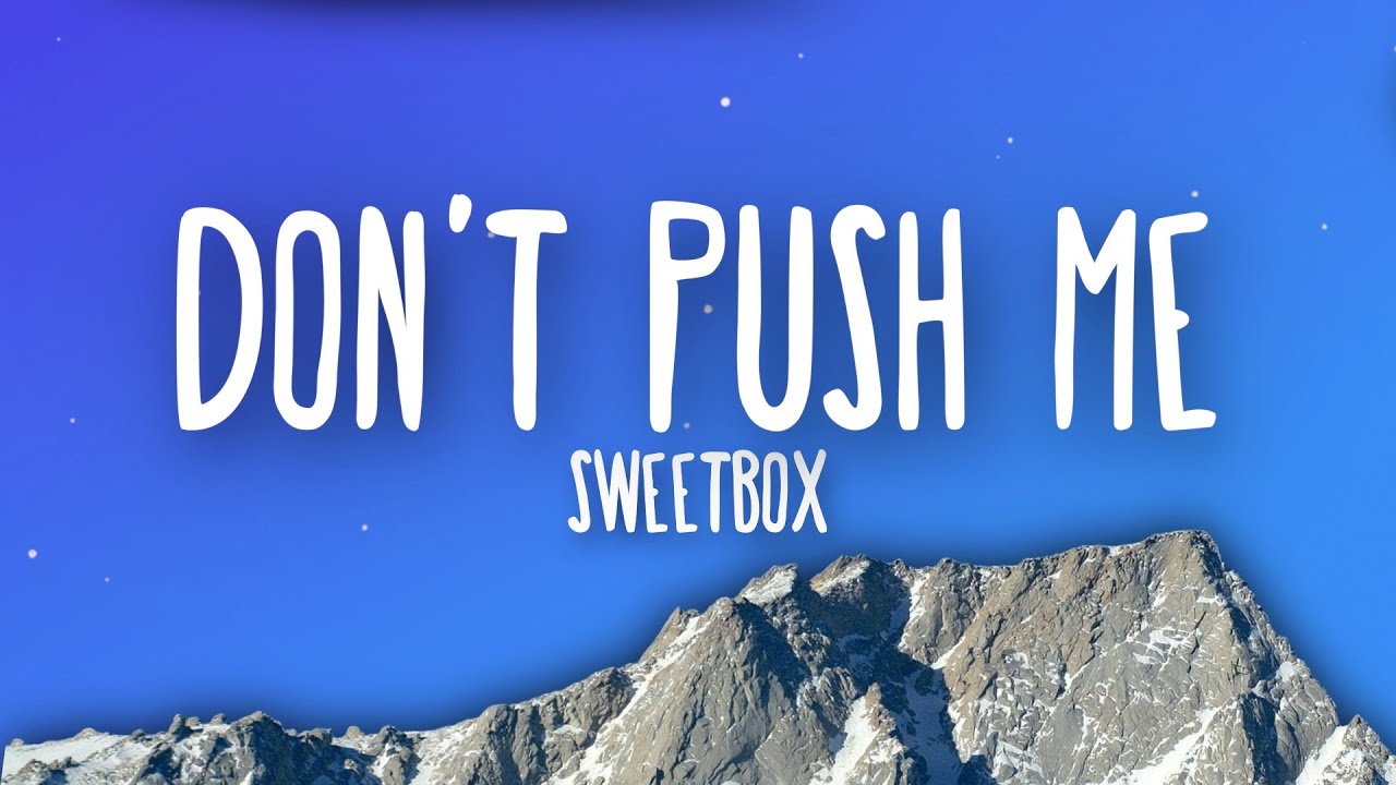 Sweetbox   Dont Push Me Lyrics