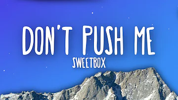 Sweetbox - Don't Push Me (Lyrics)