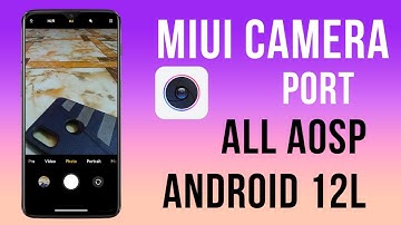 Miui Camera Port For All AOSP V12L|Best Miui Camera For AOSP Custom Rom 2022|Miui Camera All Devices