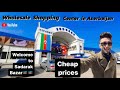 Wholesale biggest market in baku azerbaijan  sadarak bazar  baku  vlog  2024  shopping